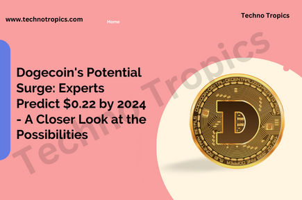 Dogecoin Potential Surge: Experts Predict $0.22 by 2024 - A Closer Look at the Possibilities