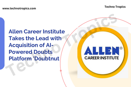 Allen Career Institute Takes the Lead with Acquisition of AI-Powered Doubts Platform Doubtnut