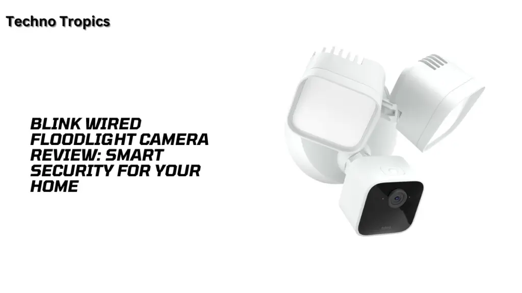 Blink Wired Floodlight Camera Review: Smart Security for Your Home