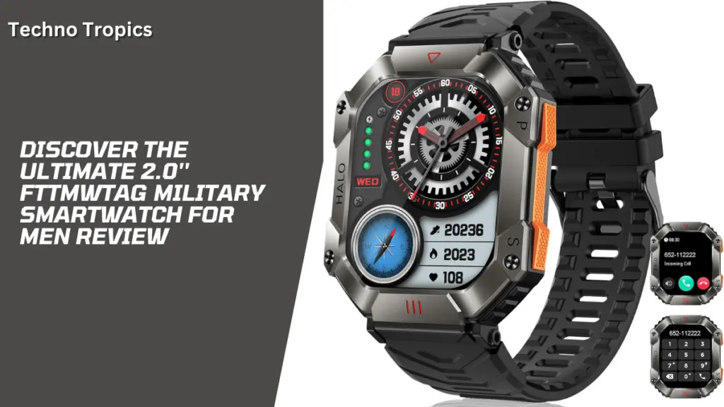 Discover the Ultimate 2.0” FTTMWTAG Military SmartWatch for Men Review