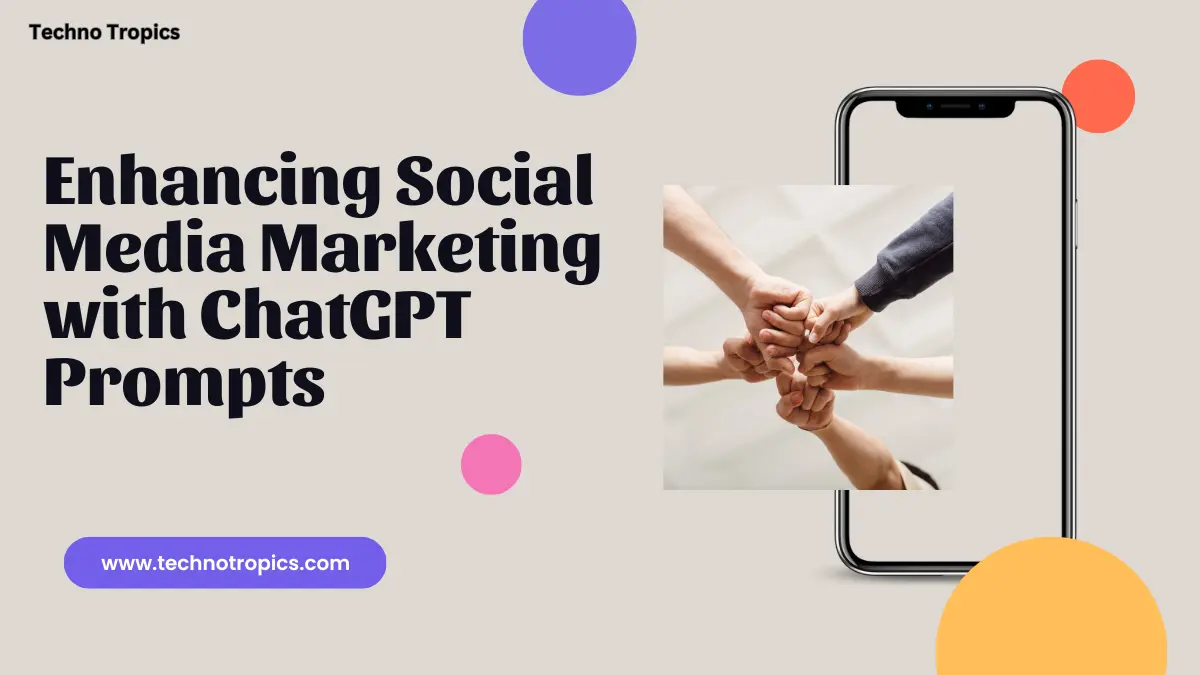 Enhancing Social Media Marketing with ChatGPT Prompts: A Comprehensive Guide