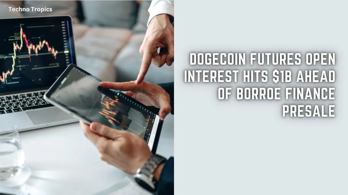 Dogecoin Futures Open Interest Hits $1B Ahead of Borroe Finance Presale