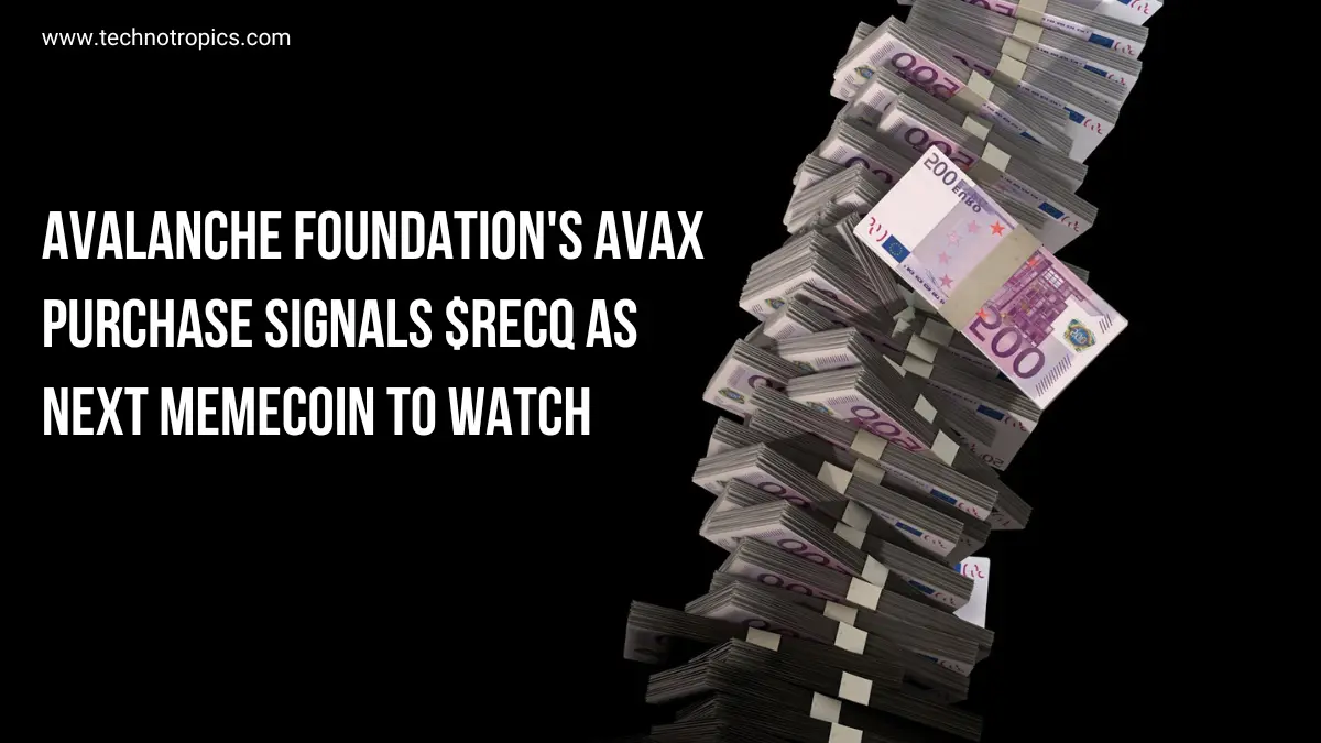 Exciting Signals: $RECQ Emerges as the Memecoin to Watch After Avalanche Foundation’s AVAX Purchase