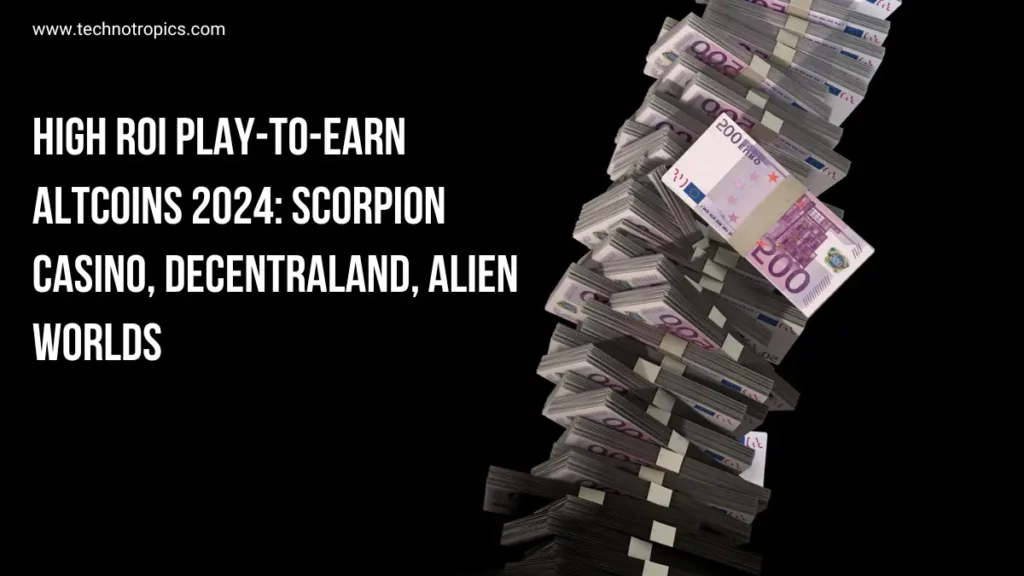 High ROI Play-To-Earn Altcoins 2024: Scorpion Casino, Decentraland, Alien Worlds
