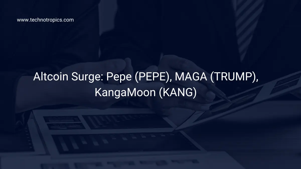Altcoin Surge: Pepe (PEPE), MAGA (TRUMP), KangaMoon (KANG)