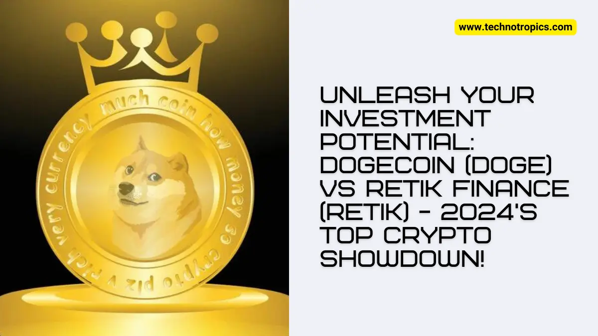 Unleash Your Investment Potential: Dogecoin (DOGE) vs Retik Finance (RETIK) - 2024's Top Crypto Showdown!