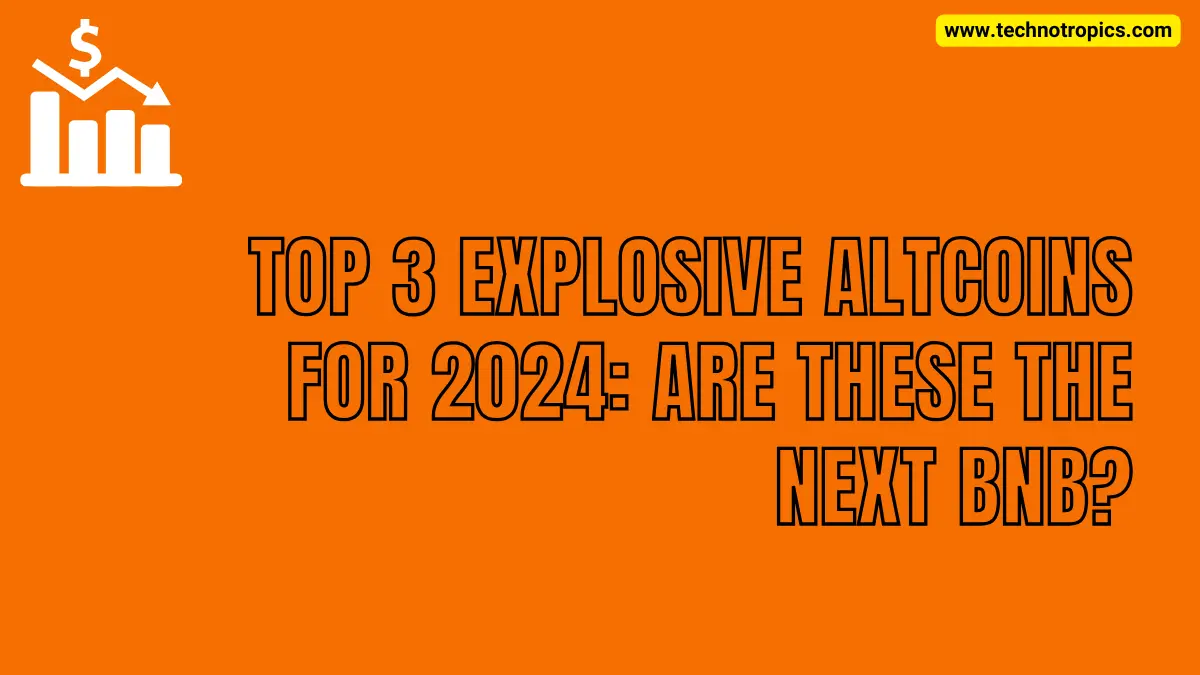 Top 3 Explosive Altcoins for 2024: Are These the Next BNB?