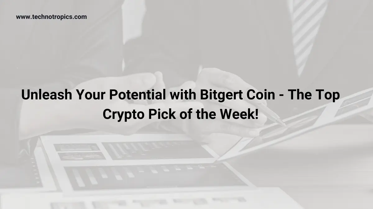 Unleash Your Potential with Bitgert Coin – The Top Crypto Pick of the Week!