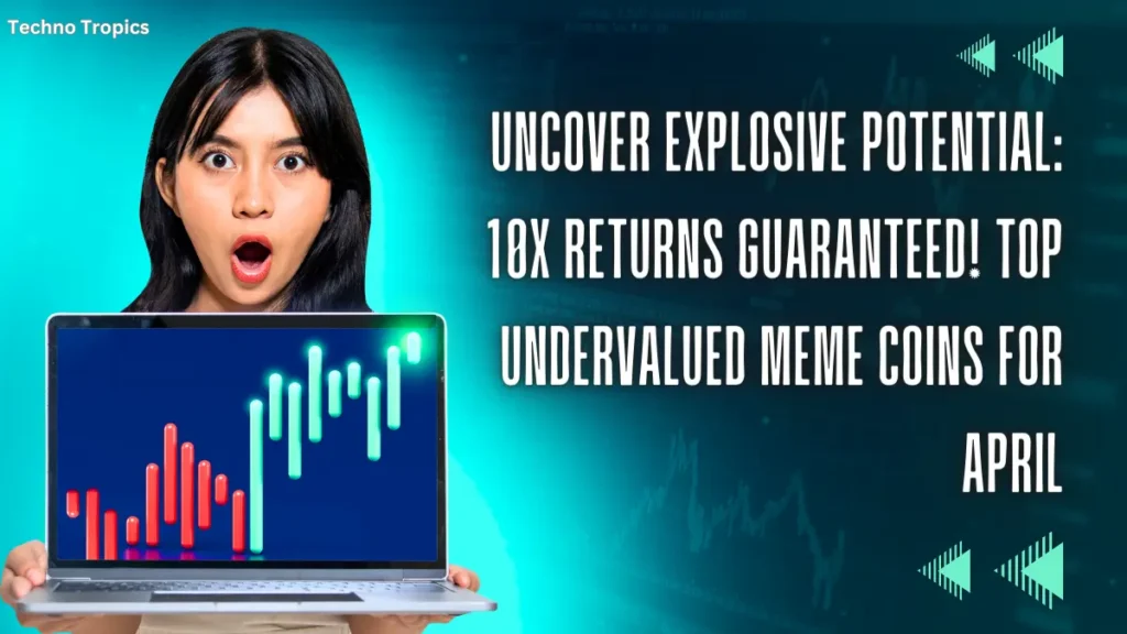 Uncover Explosive Potential: 10x Returns Guaranteed! Top Undervalued Meme Coins for April