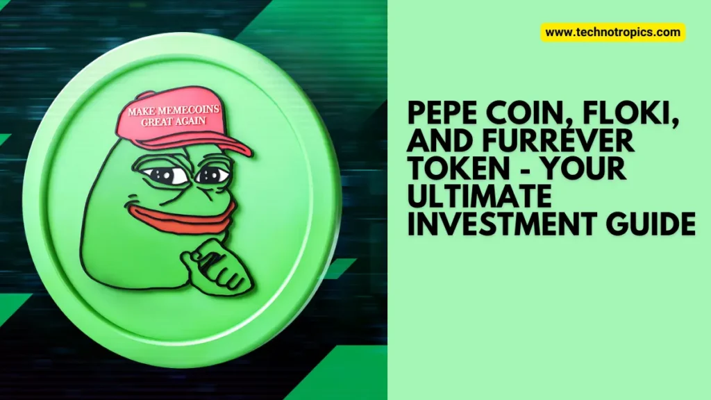 Unlocking Massive Returns: Pepe Coin, Floki, and Furrever Token - Your Ultimate Investment Guide
