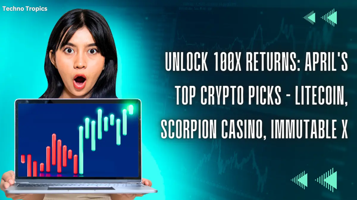 Unlock 100x Returns: April's Top Crypto Picks - Litecoin, Scorpion Casino, Immutable X