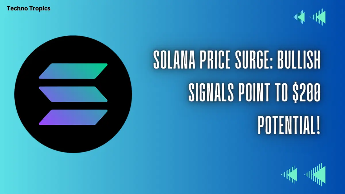 Solana Price Surge: Bullish Signals Point to $200 Potential!